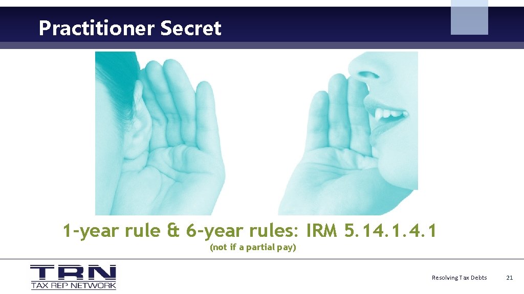 Practitioner Secret 1 -year rule & 6 -year rules: IRM 5. 14. 1 (not