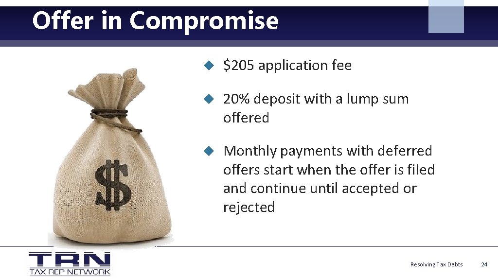 Offer in Compromise $205 application fee 20% deposit with a lump sum offered Monthly