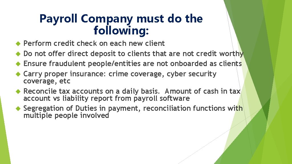 Payroll Company must do the following: Perform credit check on each new client Do