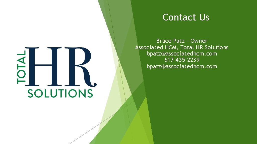 Contact Us Bruce Patz - Owner Associated HCM, Total HR Solutions bpatz@associatedhcm. com 617