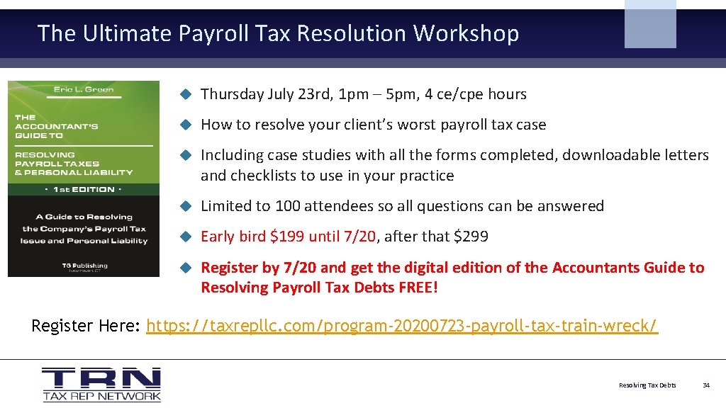 The Ultimate Payroll Tax Resolution Workshop Thursday July 23 rd, 1 pm – 5