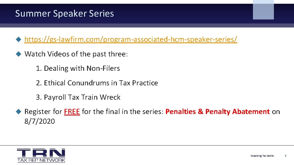 Summer Speaker Series https: //gs-lawfirm. com/program-associated-hcm-speaker-series/ Watch Videos of the past three: 1. Dealing