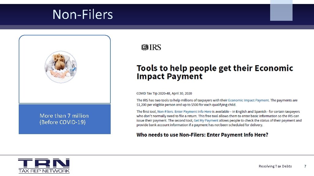 Non-Filers More than 7 million (Before COVID-19) Resolving Tax Debts 7 