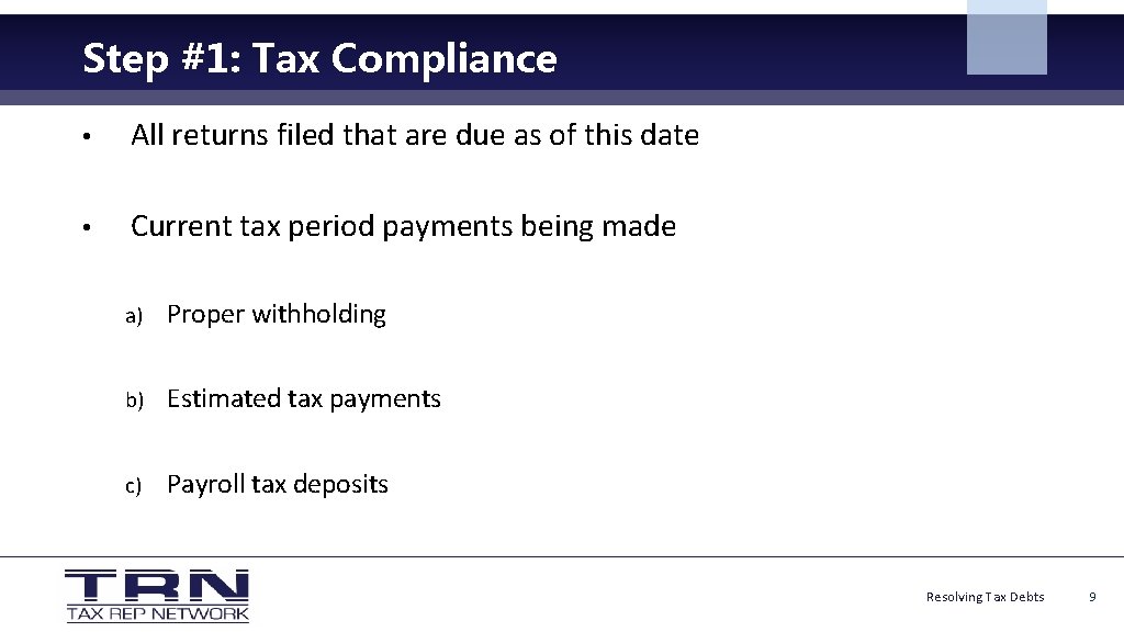 Step #1: Tax Compliance • All returns filed that are due as of this