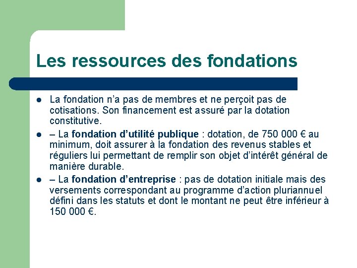 Les ressources des fondations l l l La fondation n’a pas de membres et