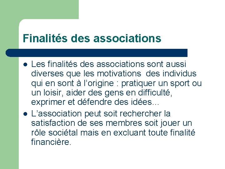 Finalités des associations l l Les finalités des associations sont aussi diverses que les