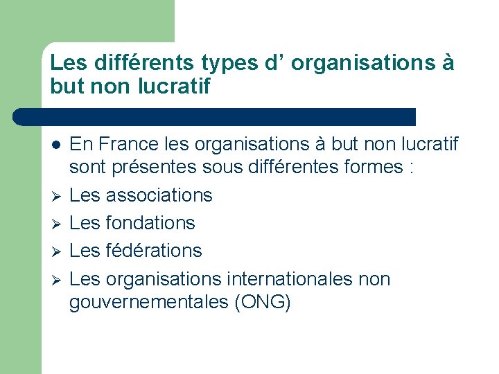 Les différents types d’ organisations à but non lucratif l Ø Ø En France