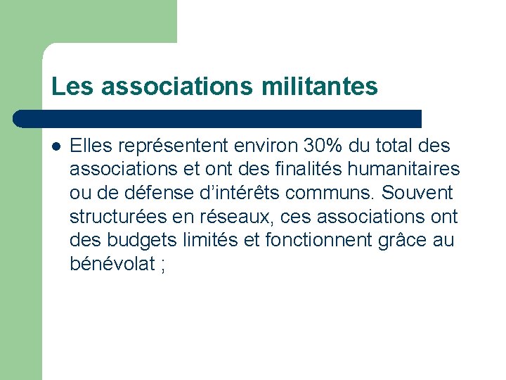 Les associations militantes l Elles représentent environ 30% du total des associations et ont