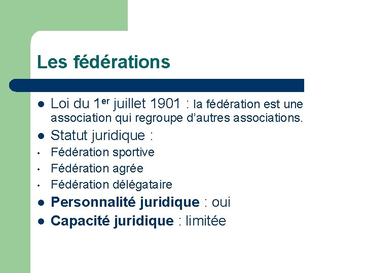 Les fédérations l Loi du 1 er juillet 1901 : la fédération est une