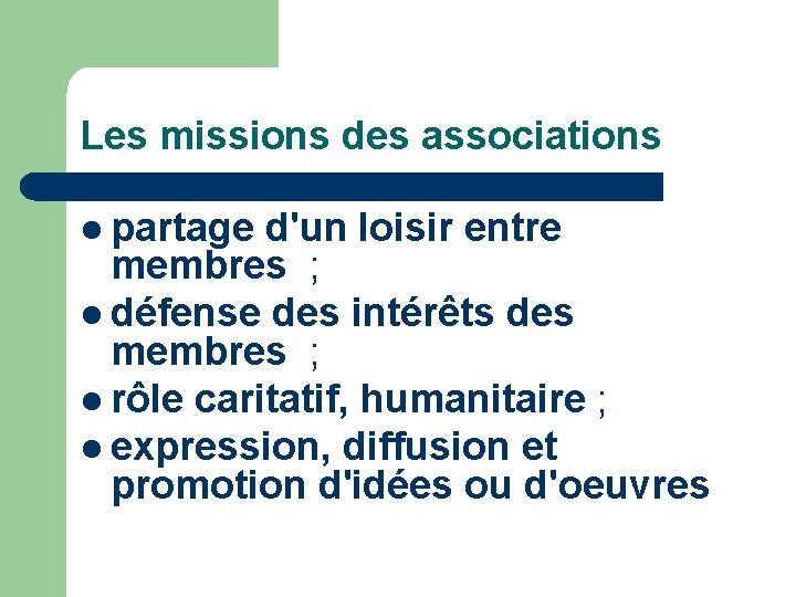 Les missions des associations l partage d'un loisir entre membres ; l défense des