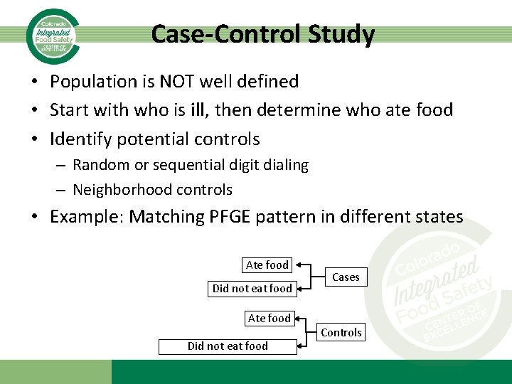 Case-Control Study • Population is NOT well defined • Start with who is ill,