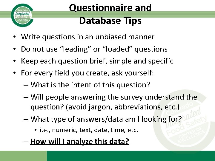 Questionnaire and Database Tips • • Write questions in an unbiased manner Do not