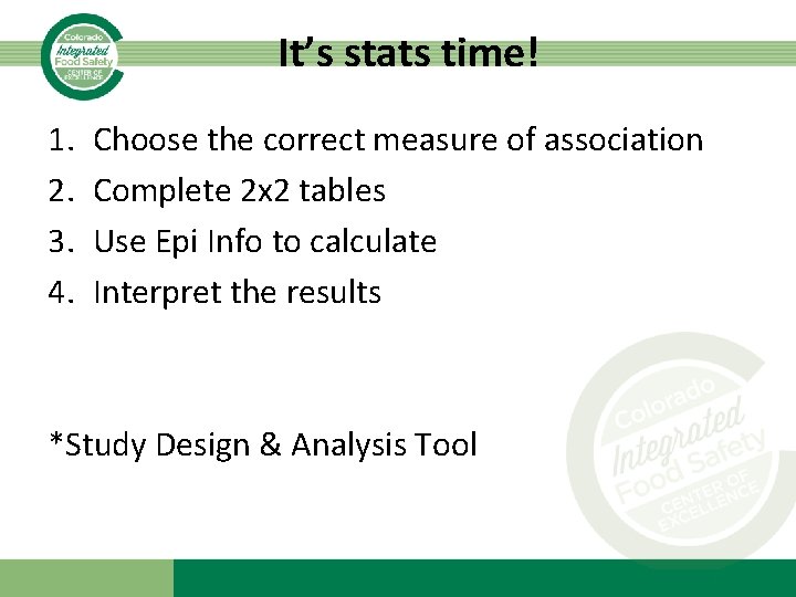 It’s stats time! 1. 2. 3. 4. Choose the correct measure of association Complete