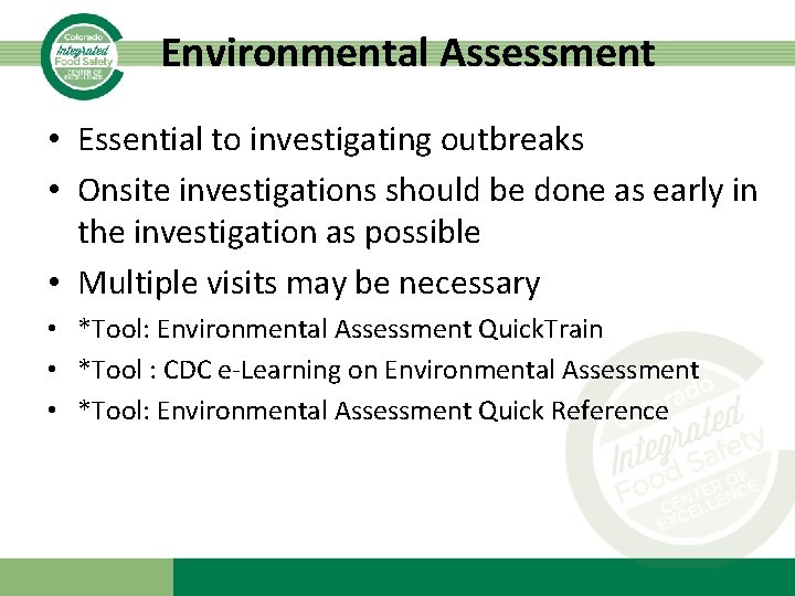 Environmental Assessment • Essential to investigating outbreaks • Onsite investigations should be done as