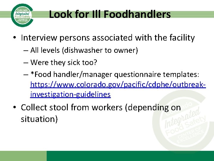 Look for Ill Foodhandlers • Interview persons associated with the facility – All levels