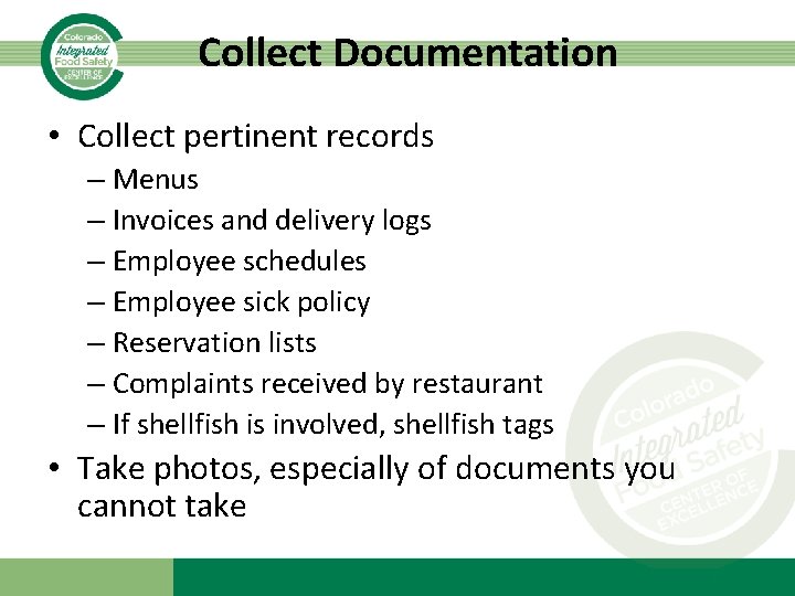 Collect Documentation • Collect pertinent records – Menus – Invoices and delivery logs –