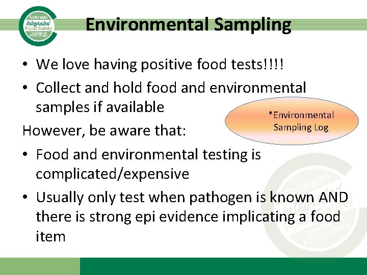 Environmental Sampling • We love having positive food tests!!!! • Collect and hold food