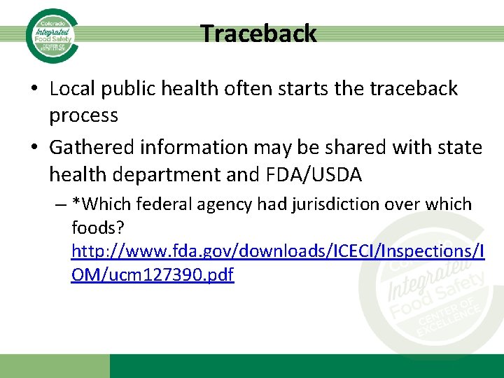 Traceback • Local public health often starts the traceback process • Gathered information may