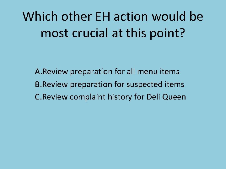 Which other EH action would be most crucial at this point? A. Review preparation