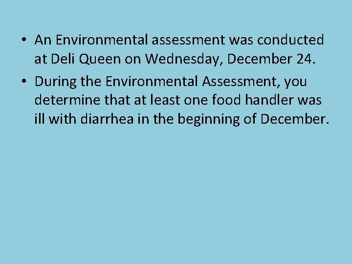  • An Environmental assessment was conducted at Deli Queen on Wednesday, December 24.