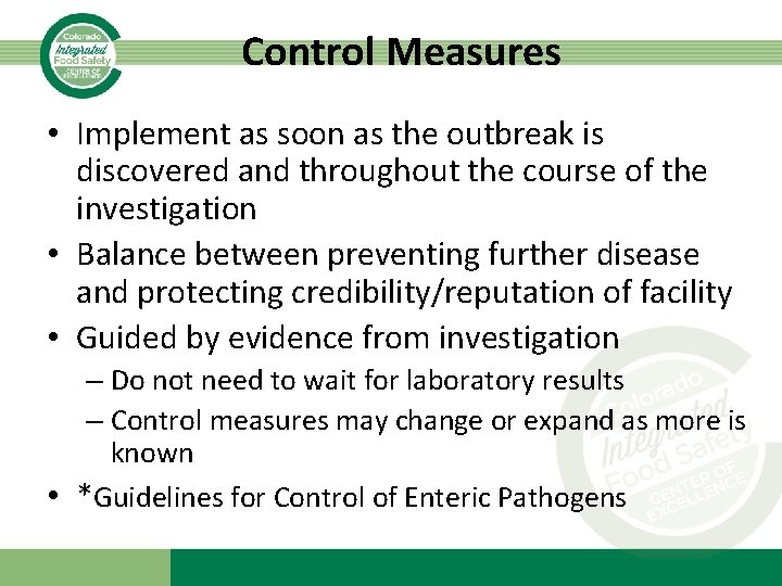 Control Measures • Implement as soon as the outbreak is discovered and throughout the