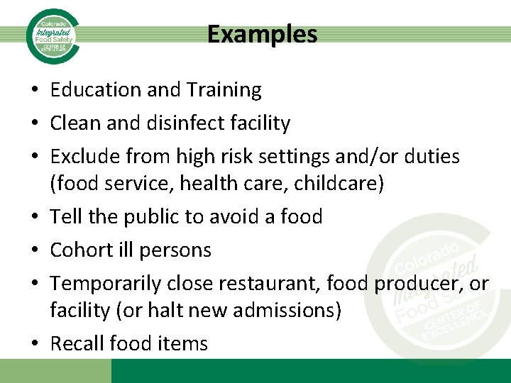 Examples • Education and Training • Clean and disinfect facility • Exclude from high