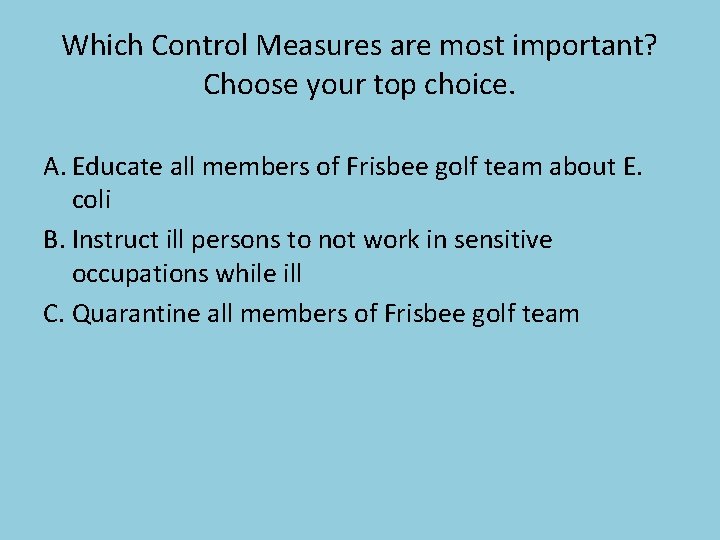 Which Control Measures are most important? Choose your top choice. A. Educate all members