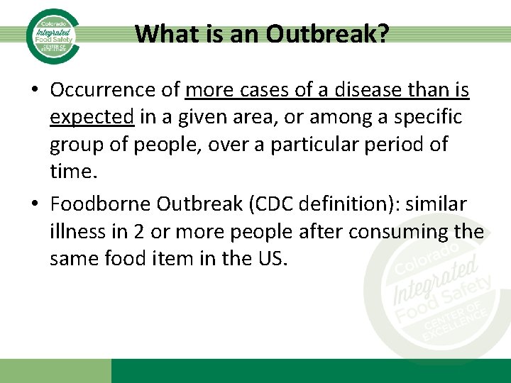 What is an Outbreak? • Occurrence of more cases of a disease than is