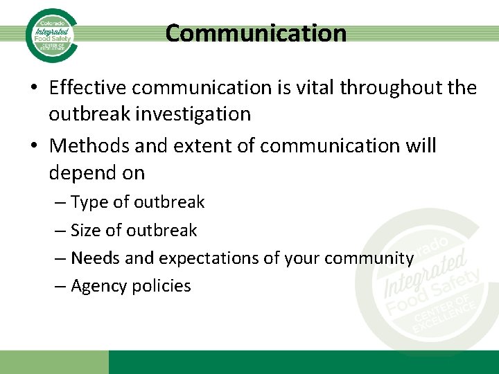 Communication • Effective communication is vital throughout the outbreak investigation • Methods and extent