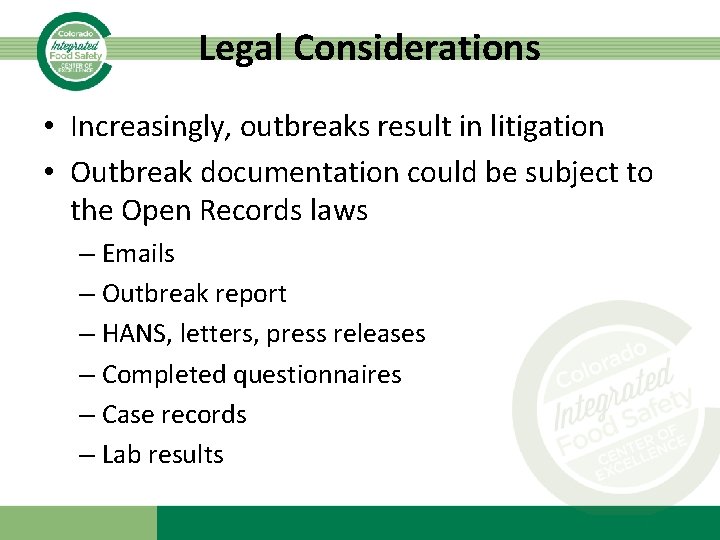Legal Considerations • Increasingly, outbreaks result in litigation • Outbreak documentation could be subject