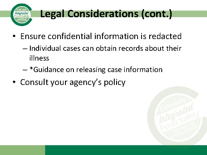 Legal Considerations (cont. ) • Ensure confidential information is redacted – Individual cases can
