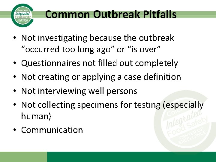 Common Outbreak Pitfalls • Not investigating because the outbreak “occurred too long ago” or