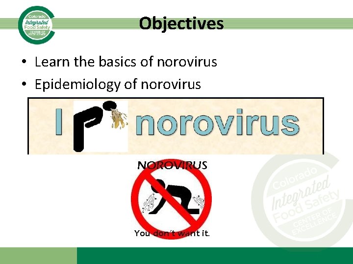 Objectives • Learn the basics of norovirus • Epidemiology of norovirus 