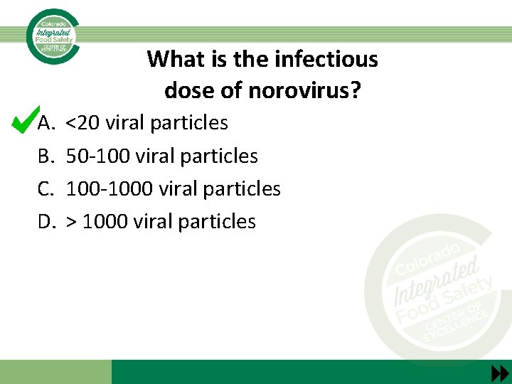 What is the infectious dose of norovirus? A. B. C. D. <20 viral particles