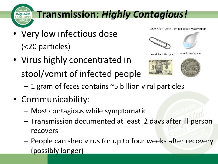 Transmission: Highly Contagious! • Very low infectious dose (<20 particles) • Virus highly concentrated