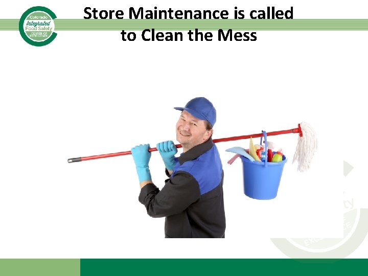 Store Maintenance is called to Clean the Mess 