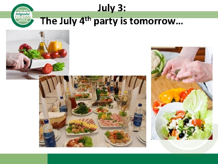 July 3: The July 4 th party is tomorrow… 