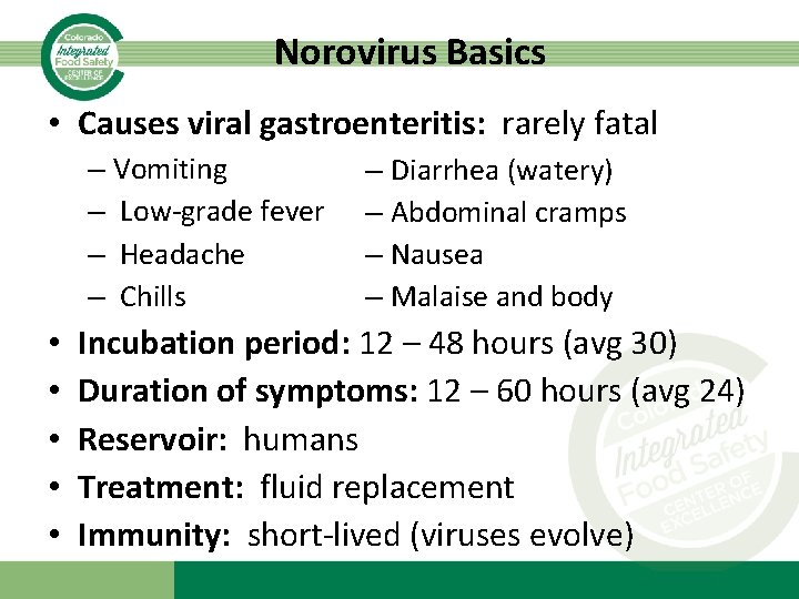 Norovirus Basics • Causes viral gastroenteritis: rarely fatal – Vomiting – Low-grade fever –