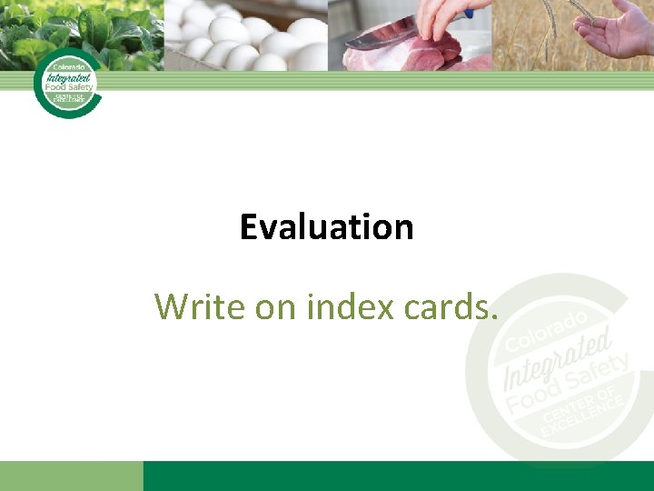 Evaluation Write on index cards. 