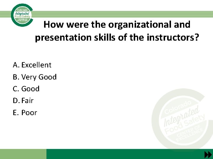 How were the organizational and presentation skills of the instructors? A. Excellent B. Very