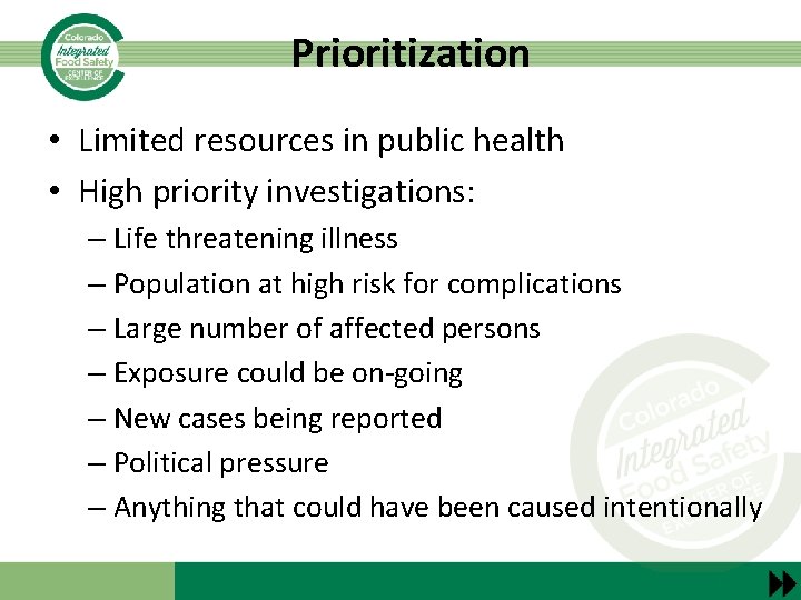 Prioritization • Limited resources in public health • High priority investigations: – Life threatening