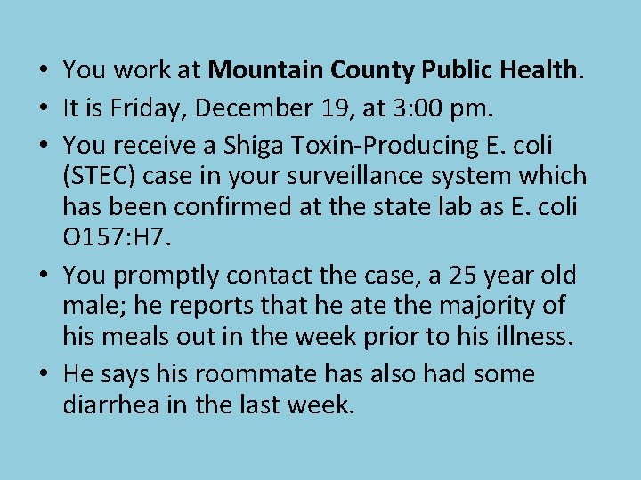  • You work at Mountain County Public Health. • It is Friday, December