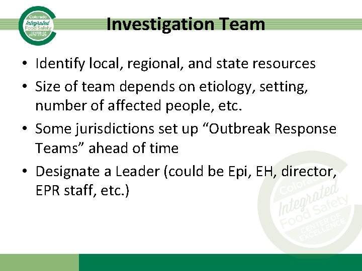 Investigation Team • Identify local, regional, and state resources • Size of team depends