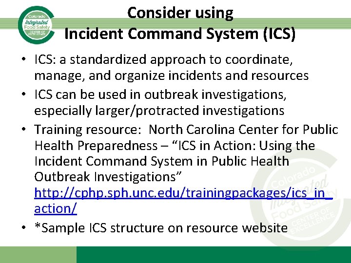 Consider using Incident Command System (ICS) • ICS: a standardized approach to coordinate, manage,