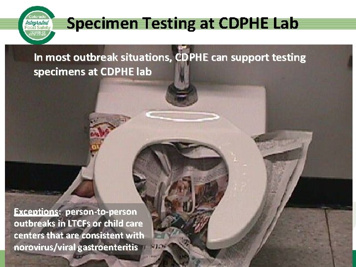 Specimen Testing at CDPHE Lab In most outbreak situations, CDPHE can support testing specimens