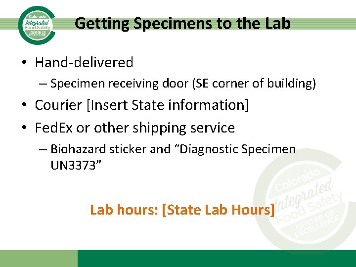 Getting Specimens to the Lab • Hand-delivered – Specimen receiving door (SE corner of