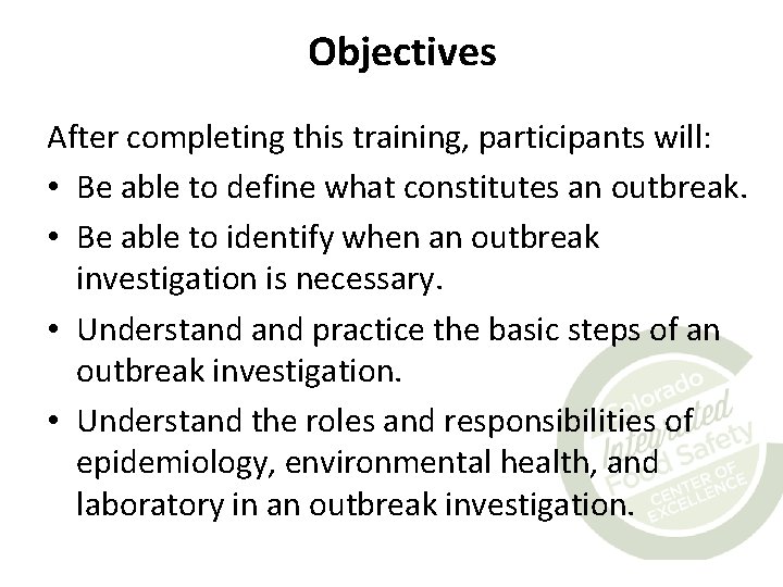 Objectives After completing this training, participants will: • Be able to define what constitutes