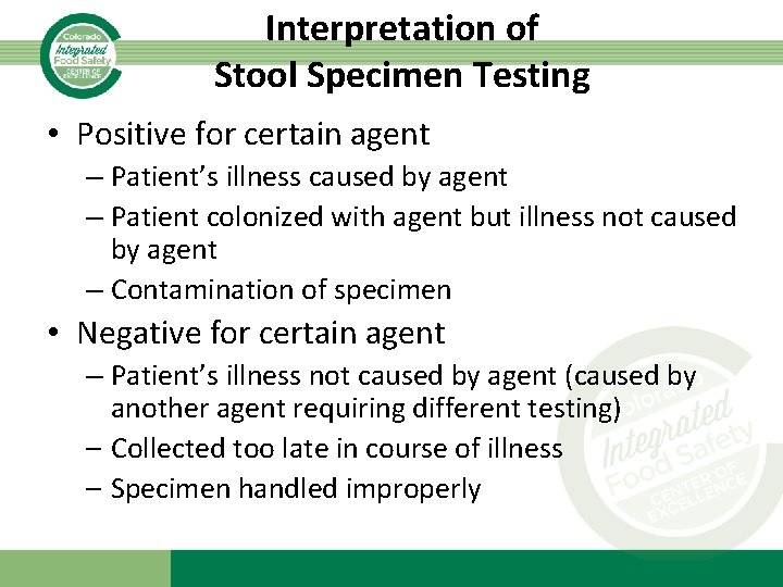 Interpretation of Stool Specimen Testing • Positive for certain agent – Patient’s illness caused