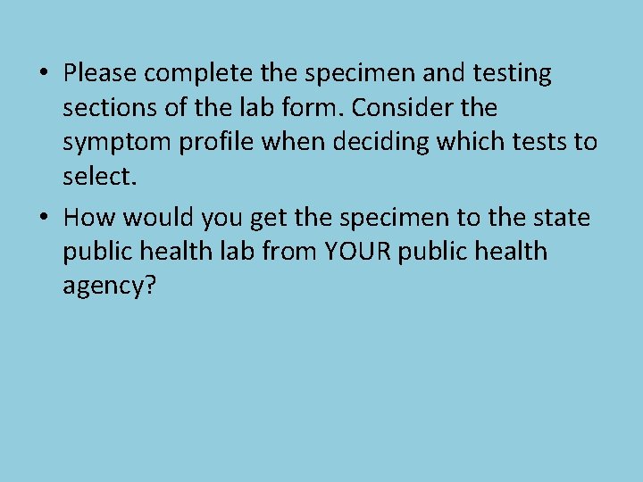  • Please complete the specimen and testing sections of the lab form. Consider