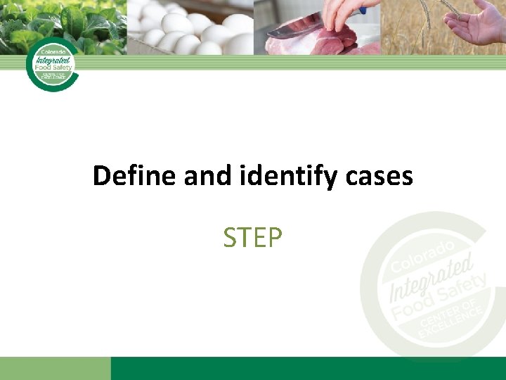 Define and identify cases STEP 